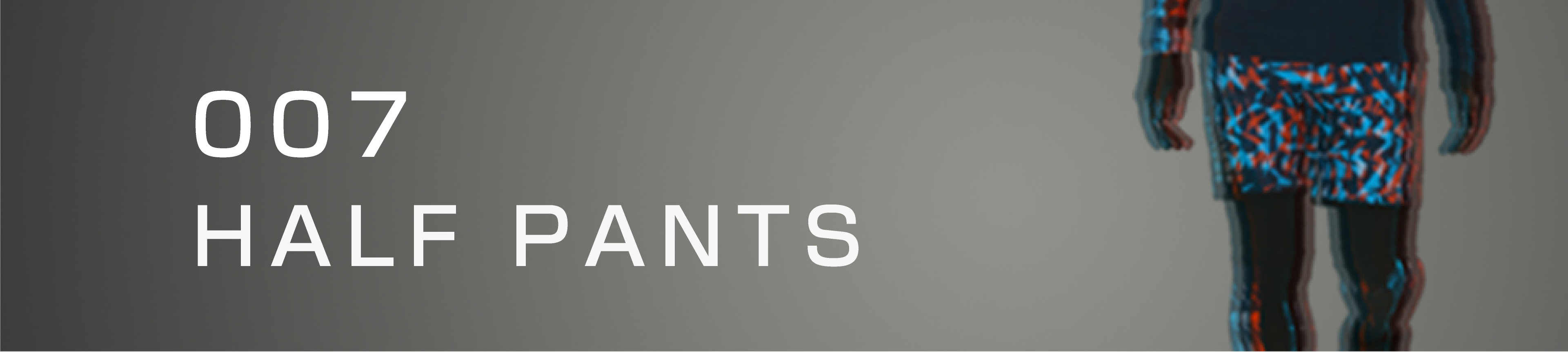 007 Half Pants